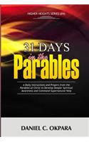 31 Days in the Parables: A Daily Instructions and Prayers from the Parables of Christ to Develop Deeper Spiritual Awareness, and Command Supernatural Help