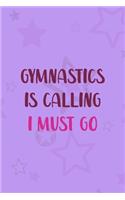 Gymnastics Is Calling I Must Go