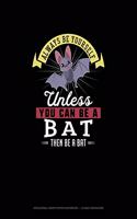 Always Be Yourself Unless You Can Be A Bat Then Be A Bat: Hexagonal Graph Paper Notebook - 1/4 Inch Hexagons(5 Hexagonal Graph Paper Notebook - 1/4 Inch Hexagons)
