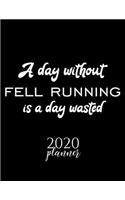 A Day Without Fell Running Is A Day Wasted 2020 Planner
