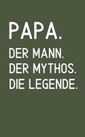 Papa. Der Mann. Der Mythos. Die Legende: A5 Notizbuch PUNKTIERT als Geschenk zum Geburtstag für Papa - Danke-buch - Für Väter zum Vatertag - schöne Geburtstagsgeschenkidee - Journal - Kalen