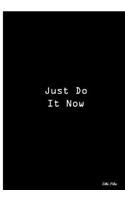 Just Do It Now