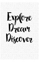 Explore Dream Discover: A 6x9 Inch Matte Softcover Notebook Journal with 120 Blank Lined Pages and a Motivational Cover Slogan