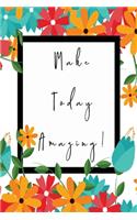 Make Today Amazing: Food/Meal Planner - Menu Planner - Grocery List -Journal - Notebook - Understand And Control What You Are Eating/Buying - Stunning Glossy, Floral De