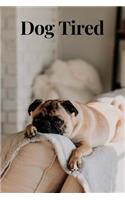 Dog Tired