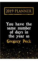 2019 Planner: You Have the Same Number of Days in the Year as Gregory Peck: Gregory Peck 2019 Planner