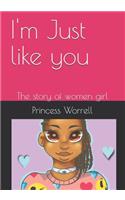 I'm Just like you