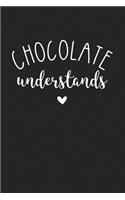 Chocolate Understands: A Softcover 6x9 Inch Matte Blank Journal Notebook with 120 Lined Pages and a Funny Cover Slogan