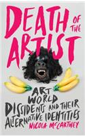 Death of the Artist: Art World Dissidents and Their Alternative Identities