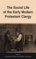 Social Life of the Early Modern Protestant Clergy
