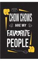 Chow Chows Are My Favorite People: 120 Pages 6x9 Inch Lined Journal Notebook for Notes and Journaling the Perfect Diary for Dog Lovers