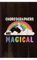 Choreographers Are Magical Journal Notebook: Blank Lined Ruled for Writing 6x9 110 Pages