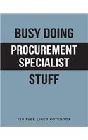 Busy Doing Procurement Specialist Stuff: 150 Page Lined Notebook