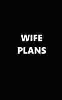 2019 Weekly Plans Funny Theme Wife Plans Black White 134 Pages: 2019 Planners Calendars Organizers Datebooks Appointment Books Agendas