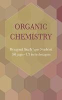 Organic Chemistry Hexagonal Graph Paper Notebook: Chemistry & Biochemistry Student Lab Note Book - (160 Pages, 8.5 X 11, 1/4 Inch Hexagons)