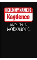 Hello My Name Is Kaydence: And I'm a Workaholic Lined Journal College Ruled Notebook Composition Book Diary