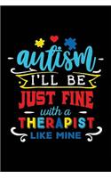 Autism I'll Be Just Fine with a Therapist Like Mine