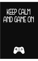 Keep Calm and Game on: Lined Journal