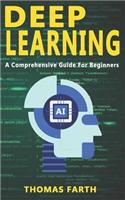 Deep Learning: A Comprehensive Guide for Beginners