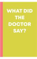 What Did the Doctor Say?