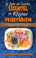 Le Livre De Cuisine Essentiel Du Régime Végétarien