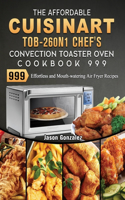The Affordable Cuisinart TOB-260N1 Chef's Convection Toaster Oven Cookbook 999