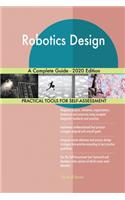 Robotics Design A Complete Guide - 2020 Edition