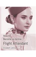 How to Become an Airline Flight Attendant