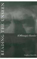 Reading the Unseen: (Offstage) Hamlet