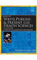 How to Write, Publish, and Present in the Health Sciences