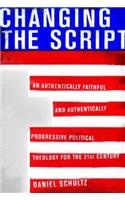 Changing the Script: An Authentically Faithful and Authentically Progressive Political Theology for the 21st Century