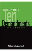 Dr. Bill's Ten Demandments for Leaders