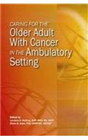 Caring for the Older Adult With Cancer in the Ambulatory Setting