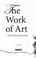 The Work of Art - Its Process of Becoming