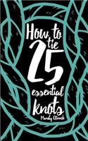 How to Tie 25 Essential Knots