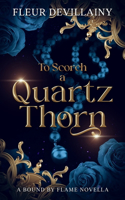 To Scorch a Quartz Thorn