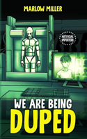 We Are Being Duped
