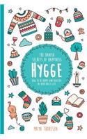 Hygge: The Danish Secrets of Happiness.: How to Be Happy and Healthy in Your Daily Life