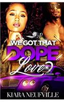 We Got That Dope Love 2