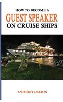 How to Become a Guest Speaker on Cruise Ships