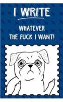 Bullet Journal Notebook Rude Flipping Pug I Write Whatever the Fuck I Want! - Blue X