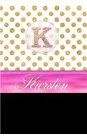 Kiersten: Personalized Lined Journal Diary Notebook 150 Pages, 6 X 9 (15.24 X 22.86 CM), Durable Soft Cover