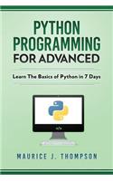 Python: Programming For Advanced: Learn The Basics Of Python In 7 Days!