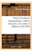 Précis d'Anatomie Topographique, Édition Française, Avec Notes Et Additions: (Sciences)