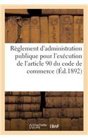 Compagnie Des Agents de Change de Bordeaux. Décret Portant Règlement d'Administration Publique Pour: L'Exécution de l'Article 90 Du Code de Commerce Et de la Loi Du 28 Mars 1885 Sur Les Marchés À Terme