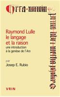 Raymond Lulle Le Langage Et La Raison: Une Introduction a la Genese de l'Ars(Conferences Pierre Abelard)