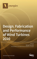 Design, Fabrication and Performance of Wind Turbines 2020