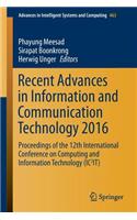 Recent Advances in Information and Communication Technology 2016: Proceedings of the 12th International Conference on Computing and Information Technology (Ic2it)