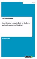 Unveiling the catalytic Role of the Press and its Potentials to Mankind