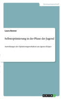 Selbstoptimierung in der Phase der Jugend: Auswirkungen des Optimierungsverhaltens am eigenen Körper